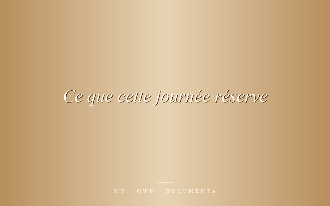 Ce que cette journée réserve
